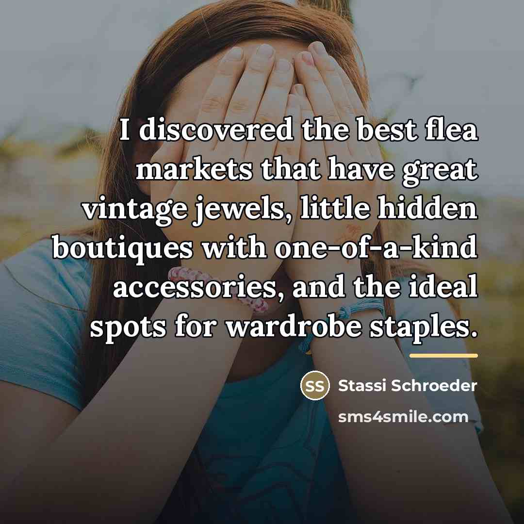 “I discovered the best flea markets that have great vintage…” quote by Stassi Schroeder