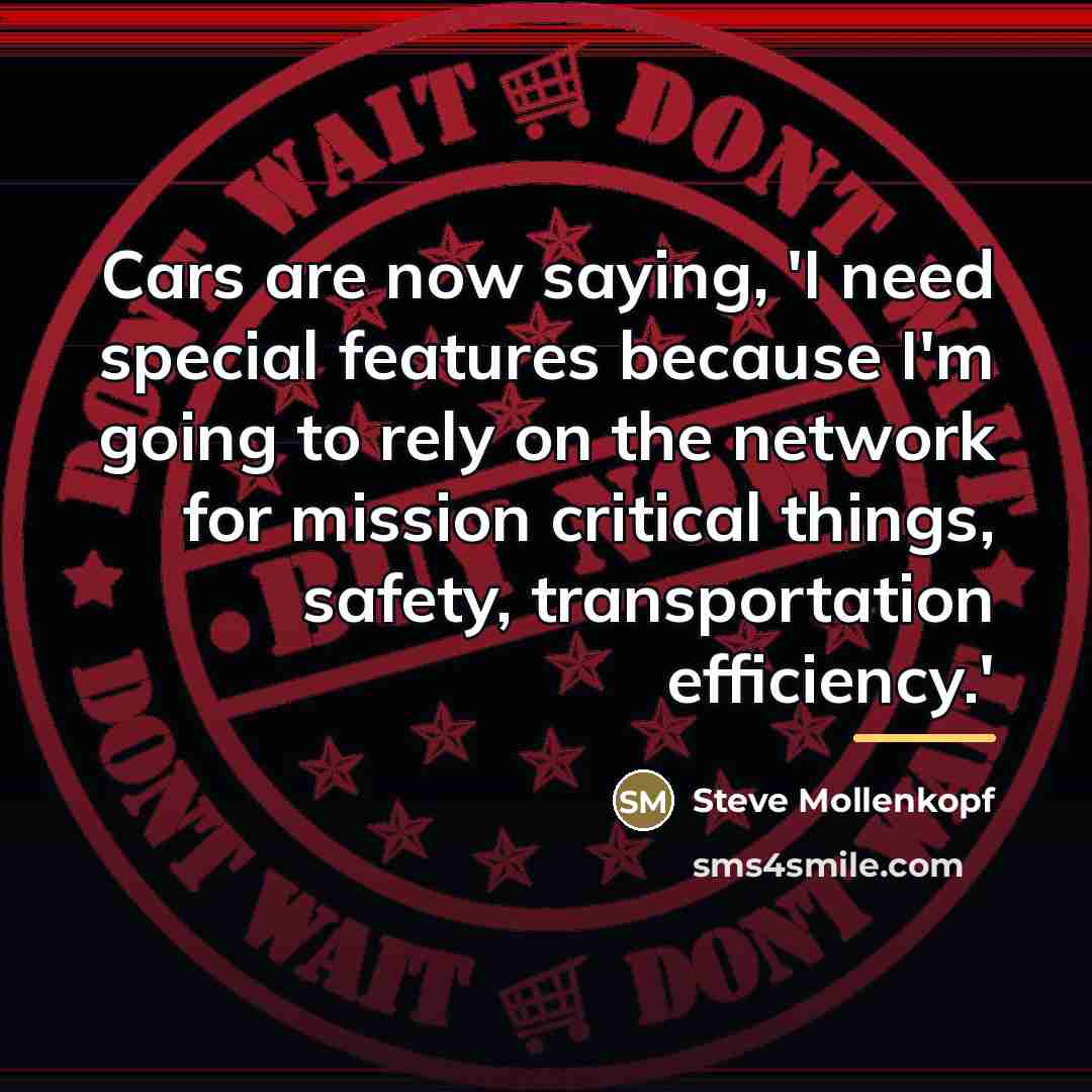 “Cars are now saying, 'I need special features because I'm…” quote by Steve Mollenkopf