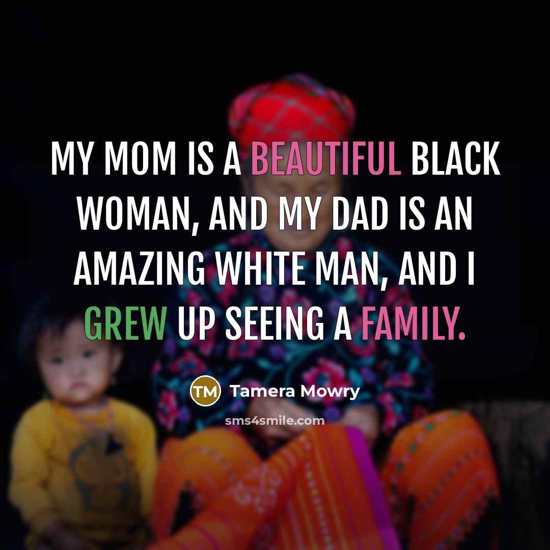 “My mom is a beautiful black woman, and my dad…” quote by Tamera Mowry