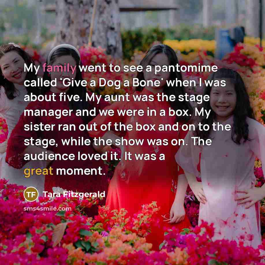 “My family went to see a pantomime called 'Give a…” quote by Tara Fitzgerald