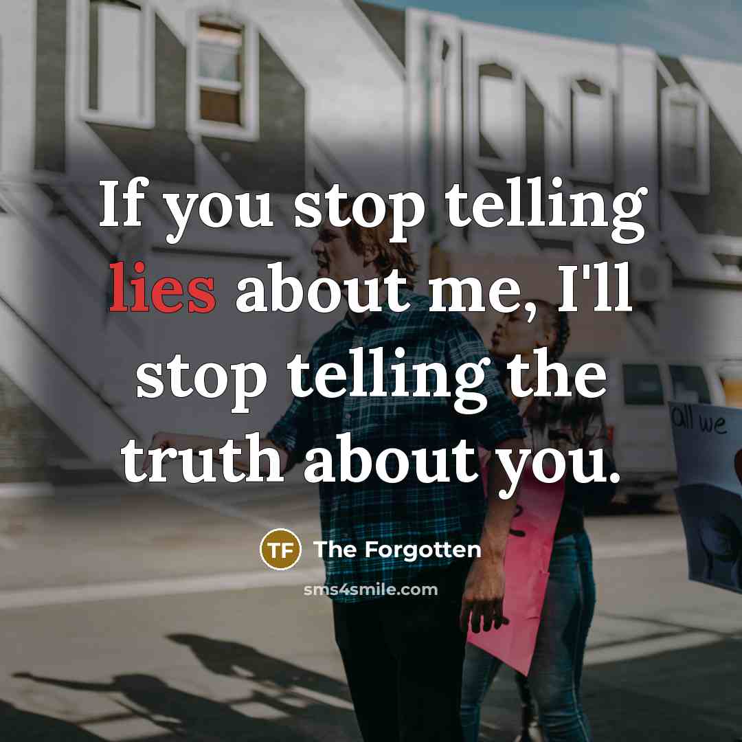 “If you stop telling lies about me, I'll stop telling…” quote by The Forgotten
