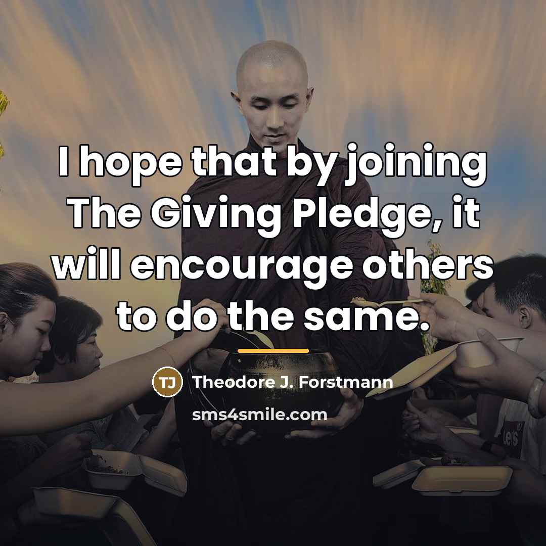 “I hope that by joining The Giving Pledge, it will…” quote by Theodore J. Forstmann
