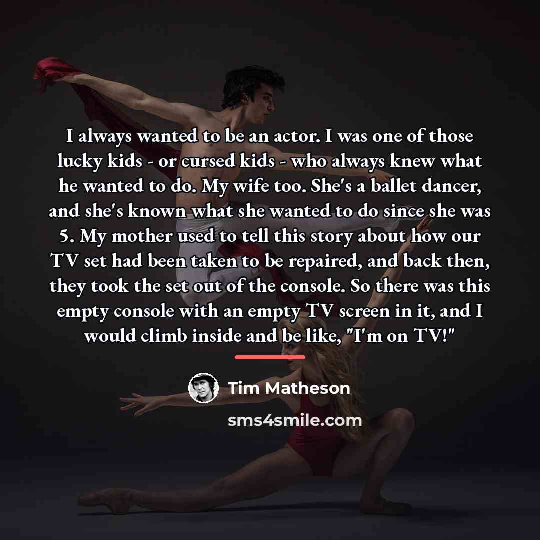 “I always wanted to be an actor. I was one…” quote by Tim Matheson