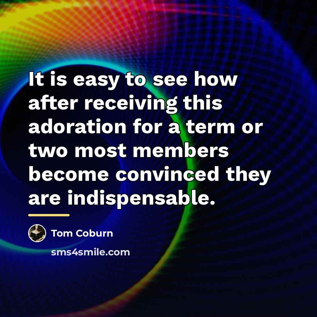 “It is easy to see how after receiving this adoration…” quote by Tom Coburn