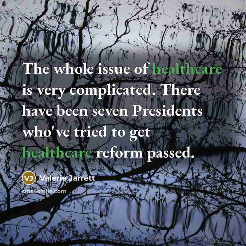 “The whole issue of healthcare is very complicated. There have…” quote by Valerie Jarrett