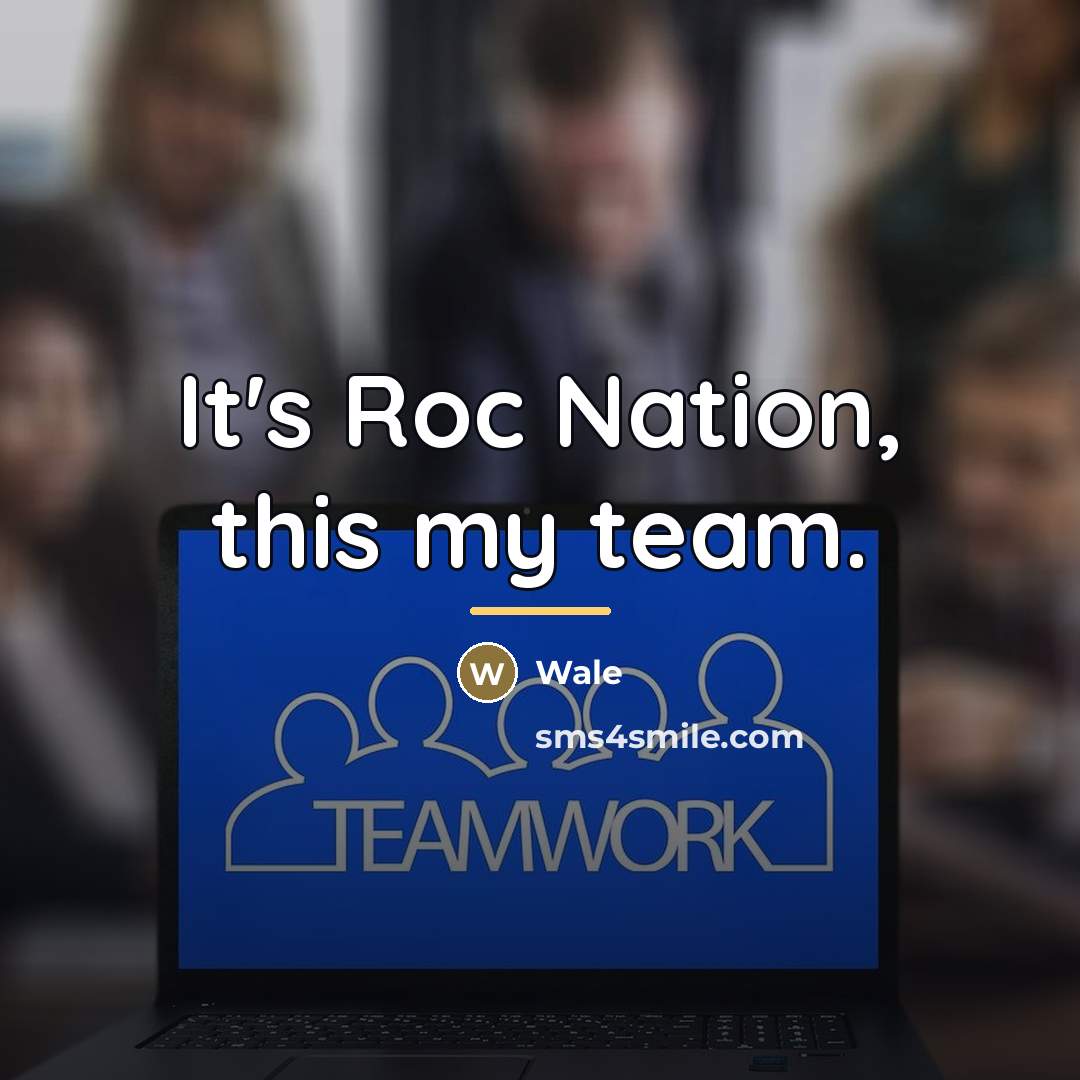 “It's Roc Nation, this my team.…” quote by Wale