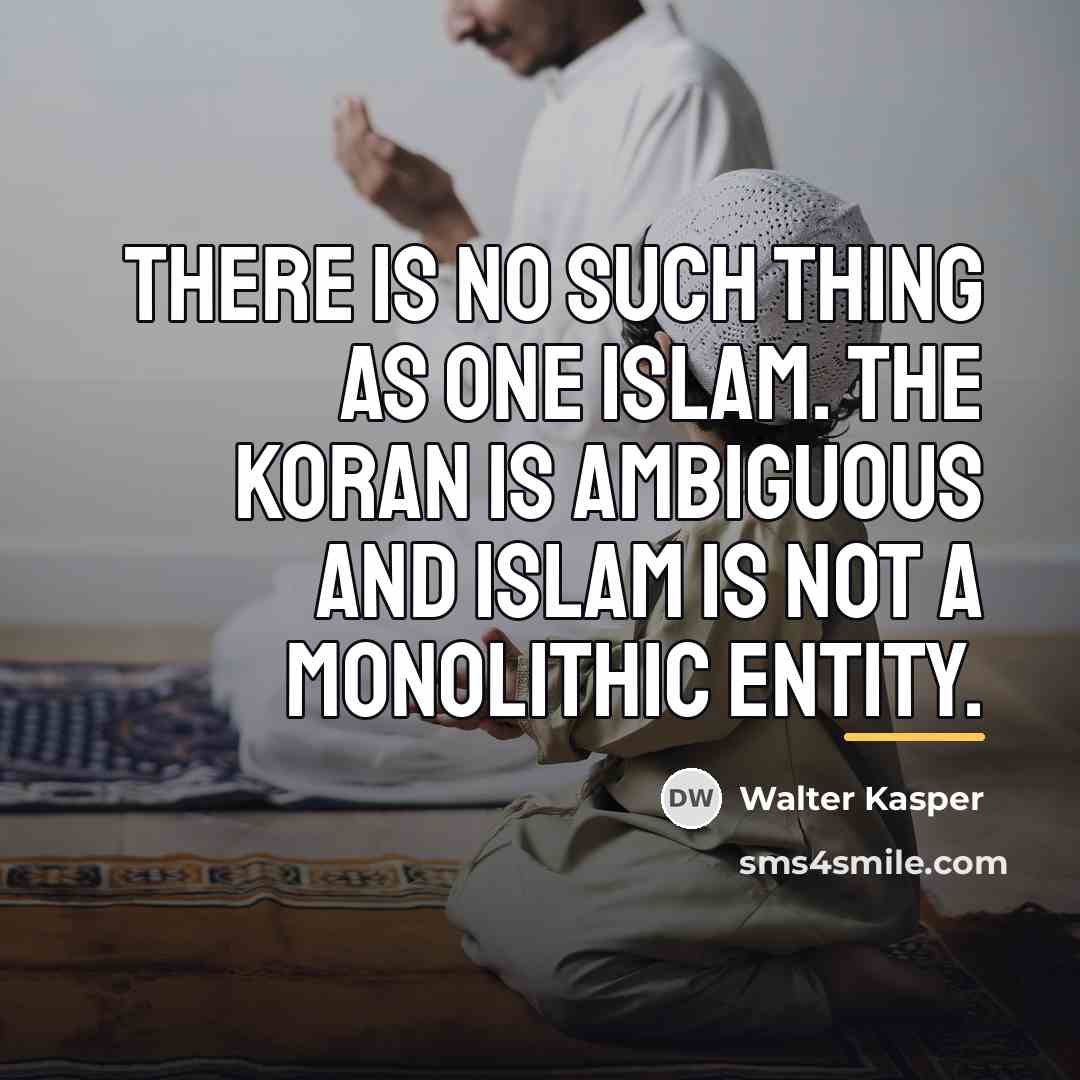 “There is no such thing as one Islam. The Koran…” quote by Walter Kasper
