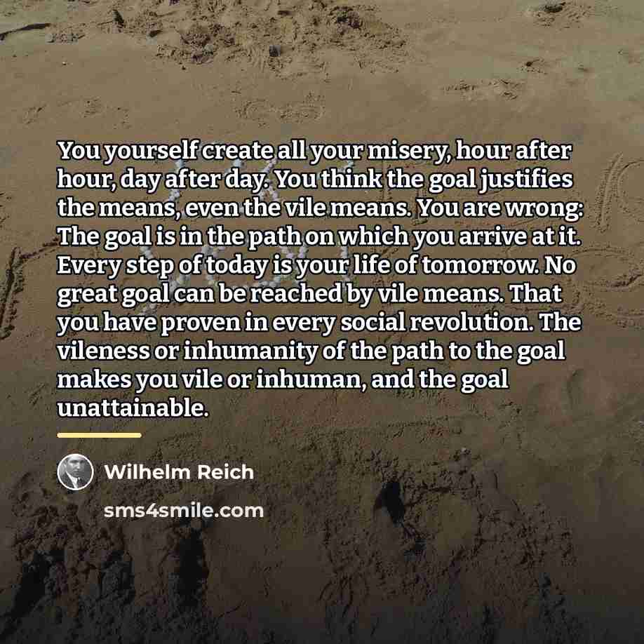 “You yourself create all your misery, hour after hour, day…” quote by Wilhelm Reich