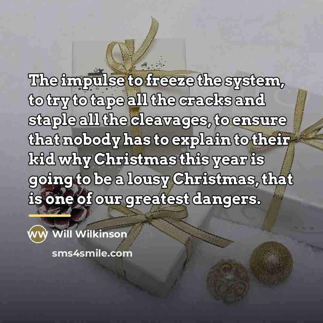 “The impulse to freeze the system, to try to tape…” quote by Will Wilkinson