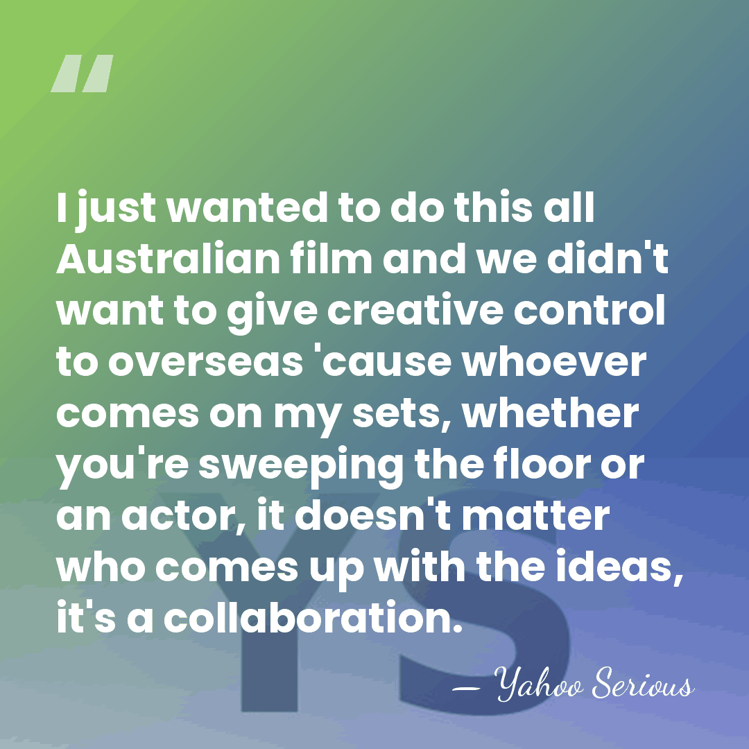 I just wanted to do this all Australian film and we didn't&hellip; - Yahoo Serious