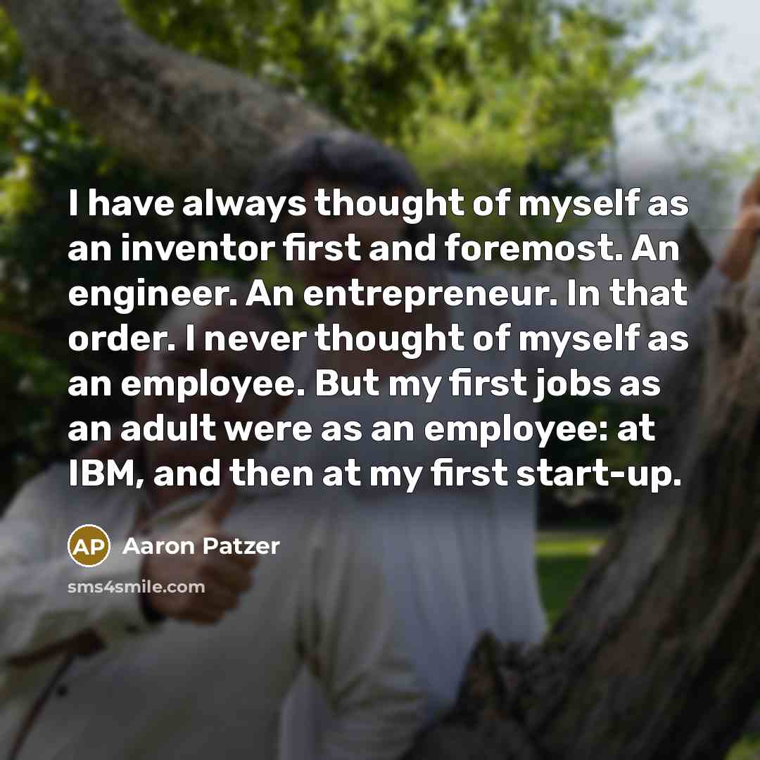 “I have always thought of myself as an inventor first…” quote by Aaron Patzer