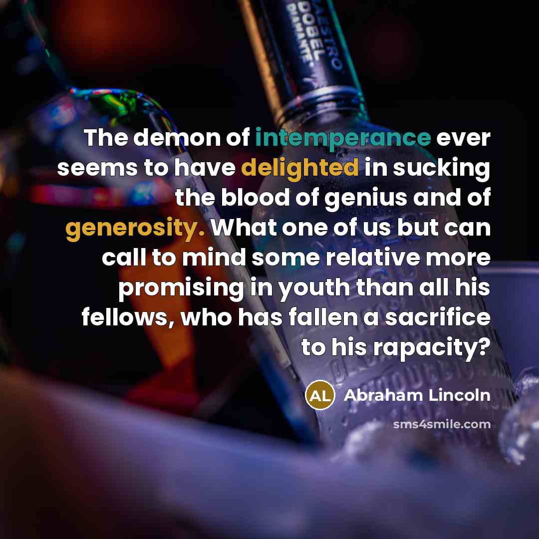 “The demon of intemperance ever seems to have delighted in…” quote by Abraham Lincoln