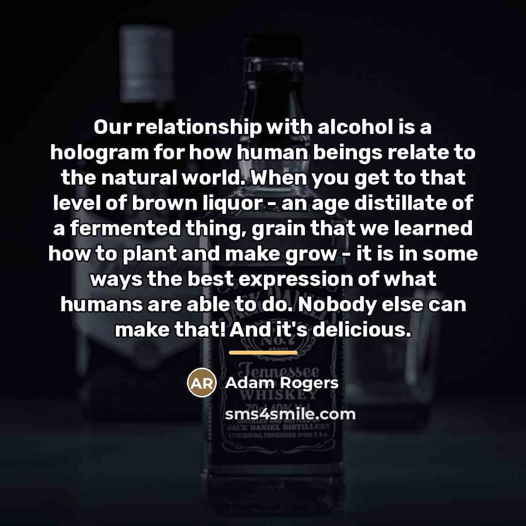 “Our relationship with alcohol is a hologram for how human…” quote by Adam Rogers