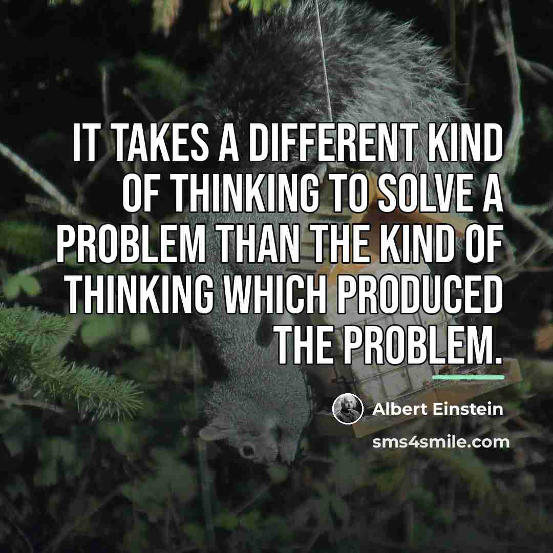 “It takes a different kind of thinking to solve a…” quote by Albert Einstein