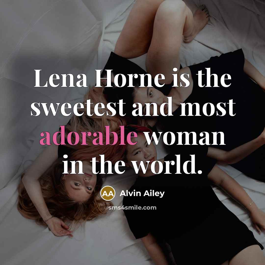 “Lena Horne is the sweetest and most adorable woman in…” quote by Alvin Ailey