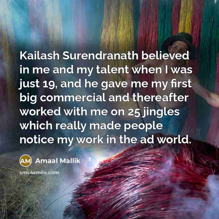 “Kailash Surendranath believed in me and my talent when I…” quote by Amaal Mallik