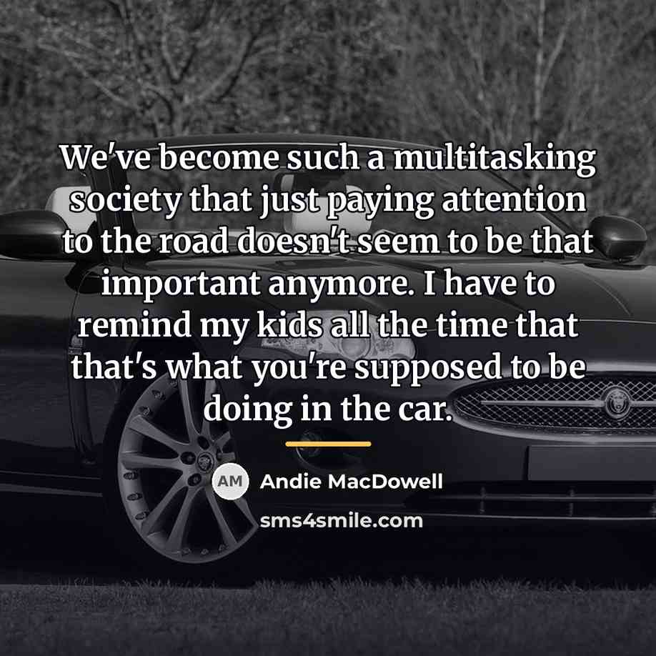 “We've become such a multitasking society that just paying attention…” quote by Andie MacDowell