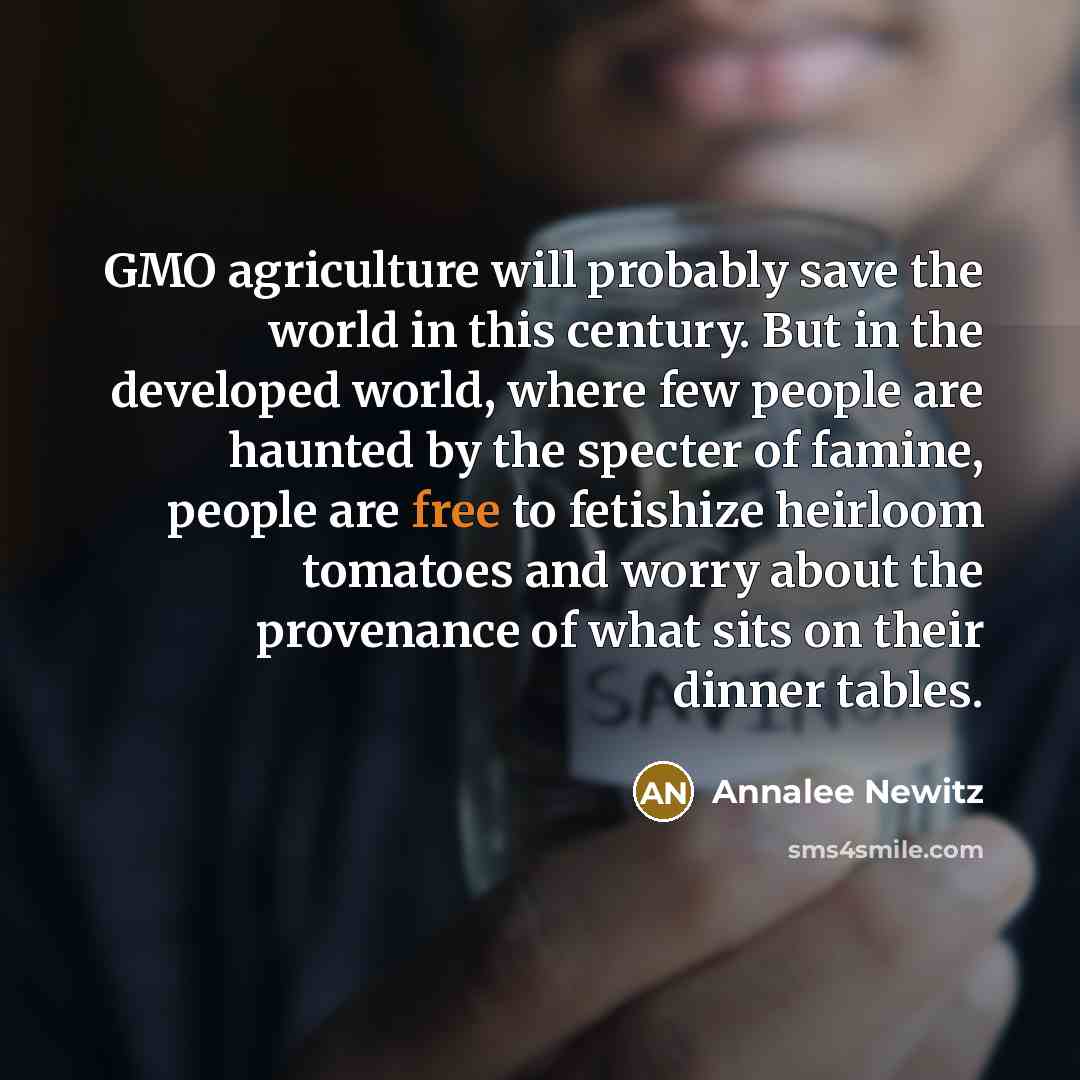 “GMO agriculture will probably save the world in this century.…” quote by Annalee Newitz