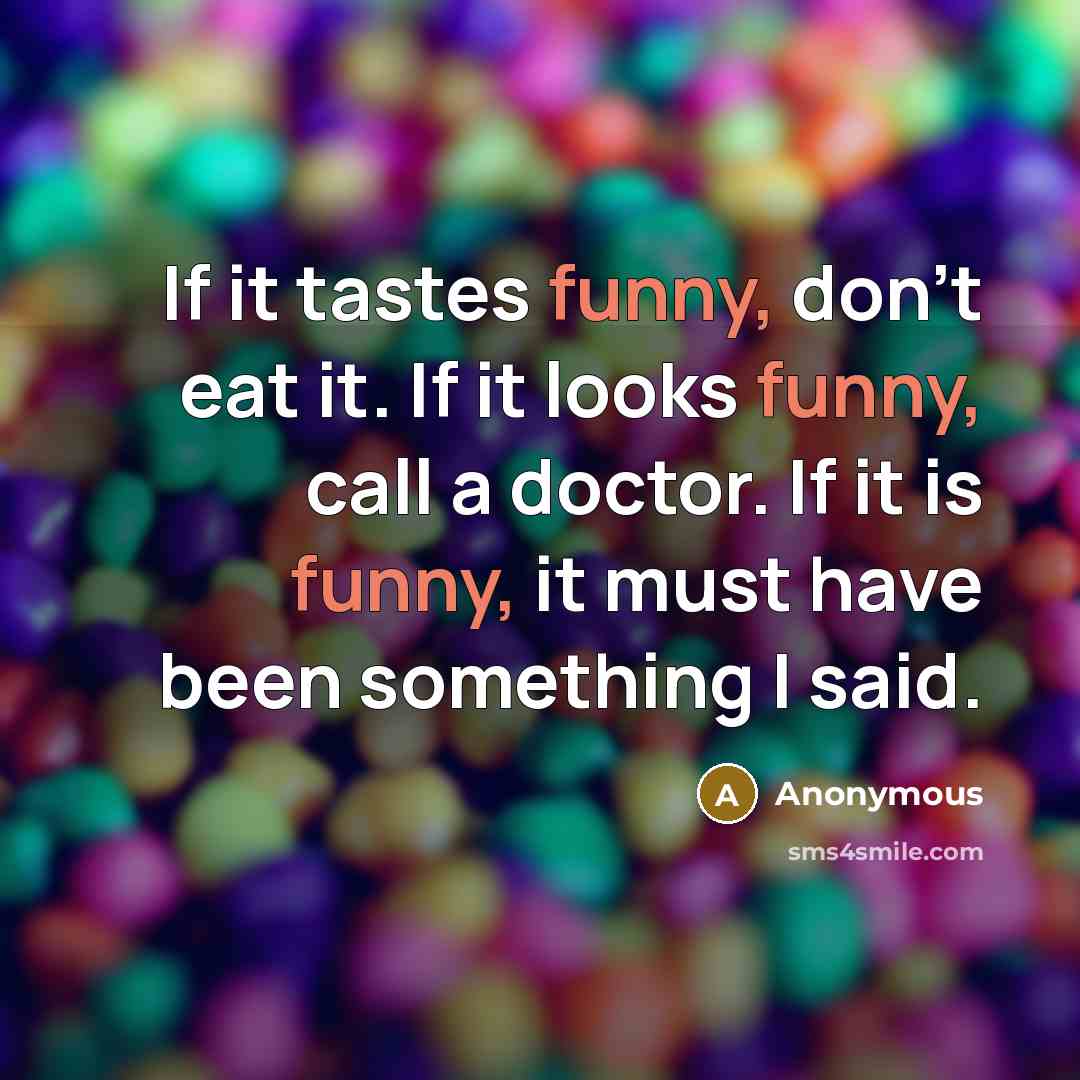“If it tastes funny, don't eat it. If it looks…” quote by Anonymous
