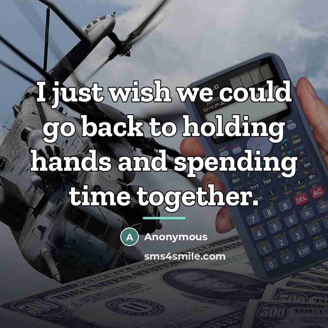 “I just wish we could go back to holding hands…” quote by Anonymous