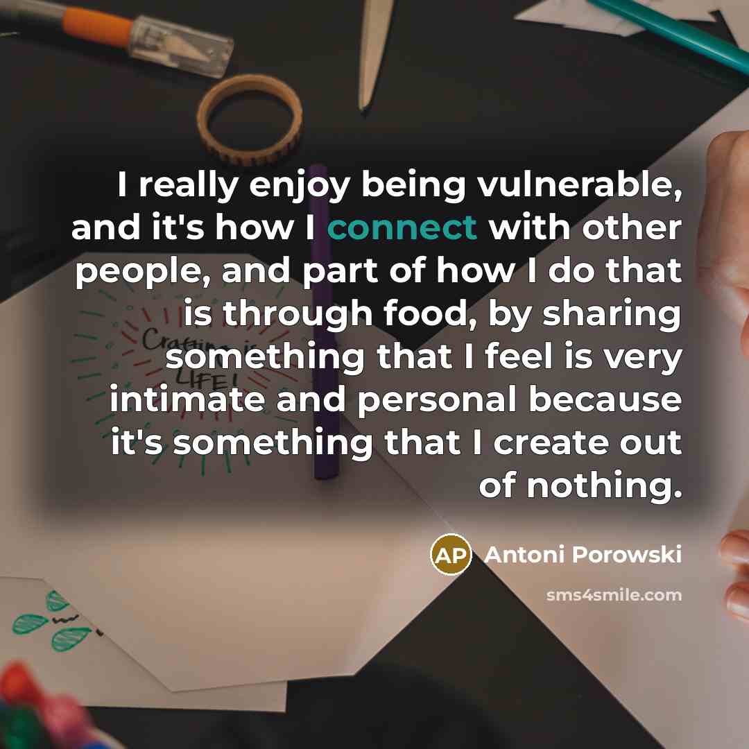 “I really enjoy being vulnerable, and it's how I connect…” quote by Antoni Porowski