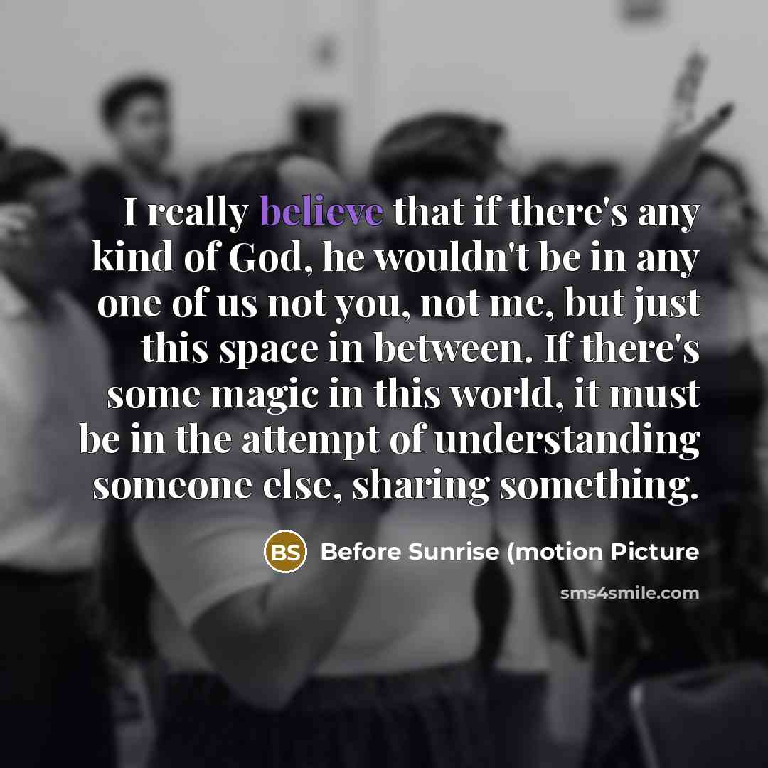 “I really believe that if there's any kind of God,…” quote by Before Sunrise (motion Picture