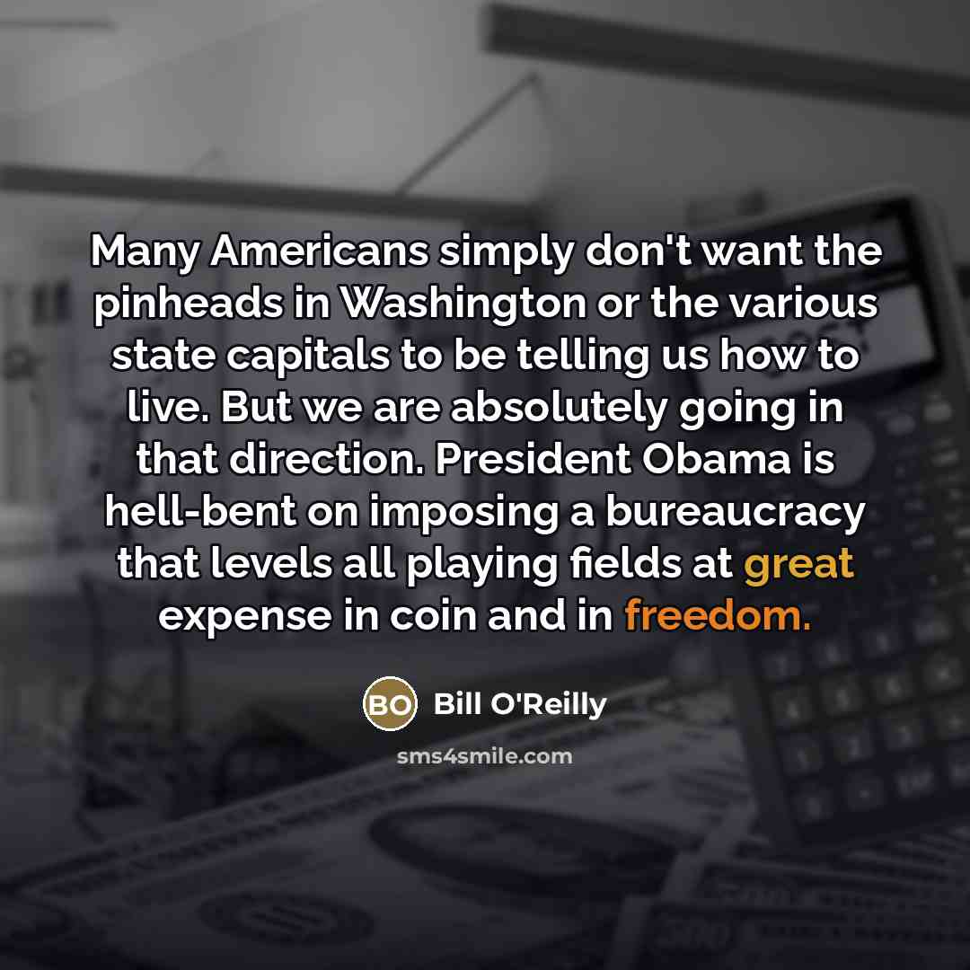 “Many Americans simply don't want the pinheads in Washington or…” quote by Bill O'Reilly