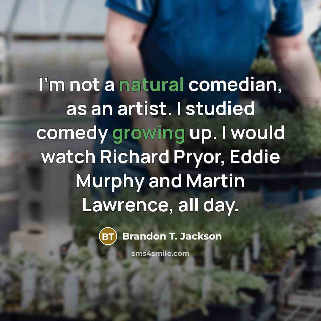 “I'm not a natural comedian, as an artist. I studied…” quote by Brandon T. Jackson