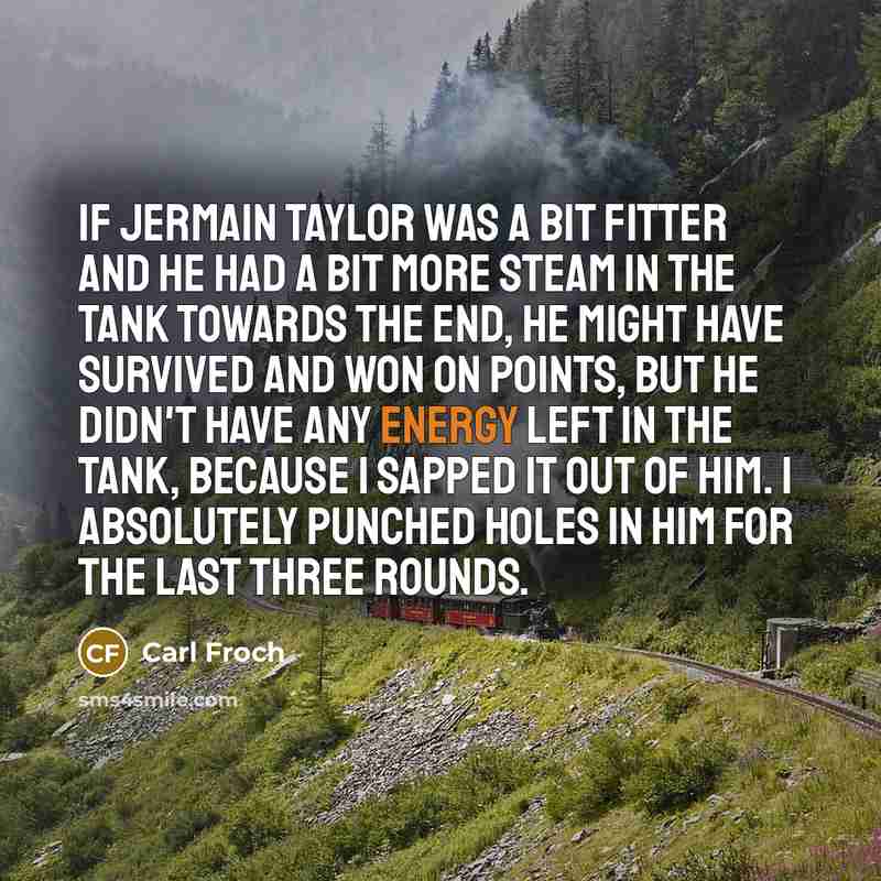 “If Jermain Taylor was a bit fitter and he had…” quote by Carl Froch