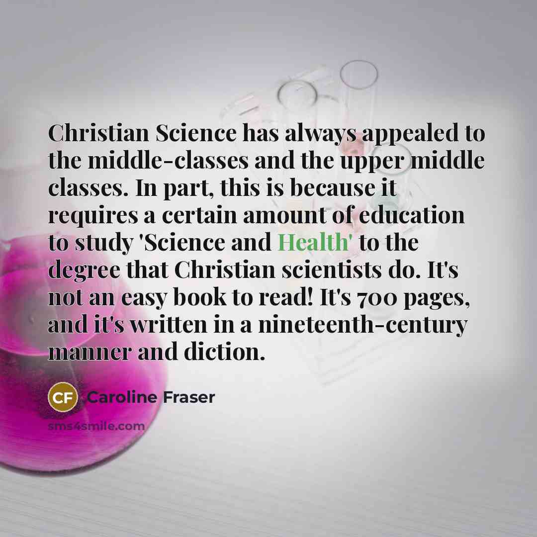 “Christian Science has always appealed to the middle-classes and the…” quote by Caroline Fraser