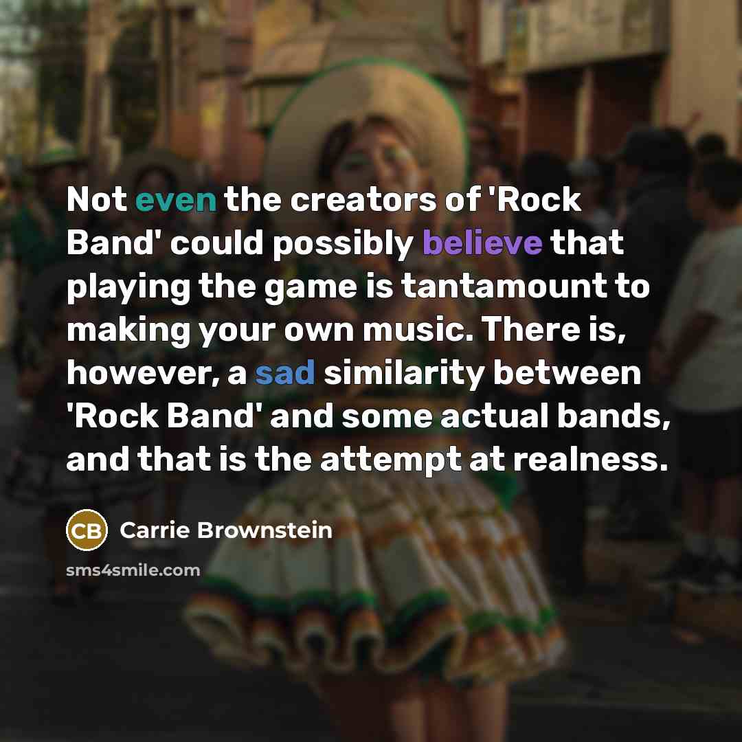 “Not even the creators of 'Rock Band' could possibly believe…” quote by Carrie Brownstein
