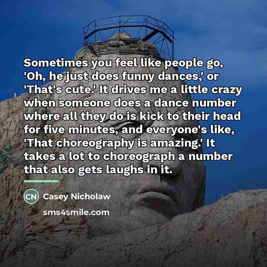 “Sometimes you feel like people go, 'Oh, he just does…” quote by Casey Nicholaw