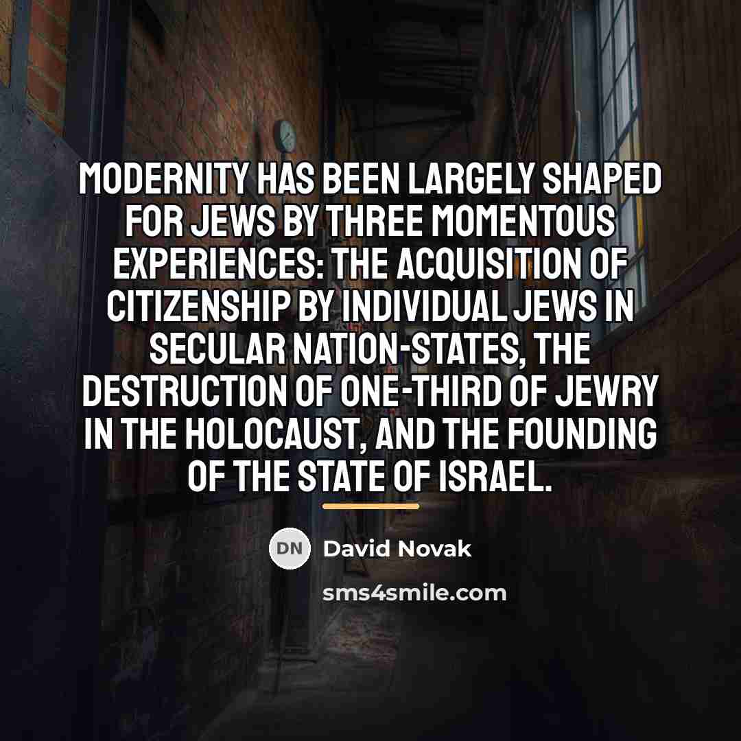 “Modernity has been largely shaped for Jews by three momentous…” quote by David Novak