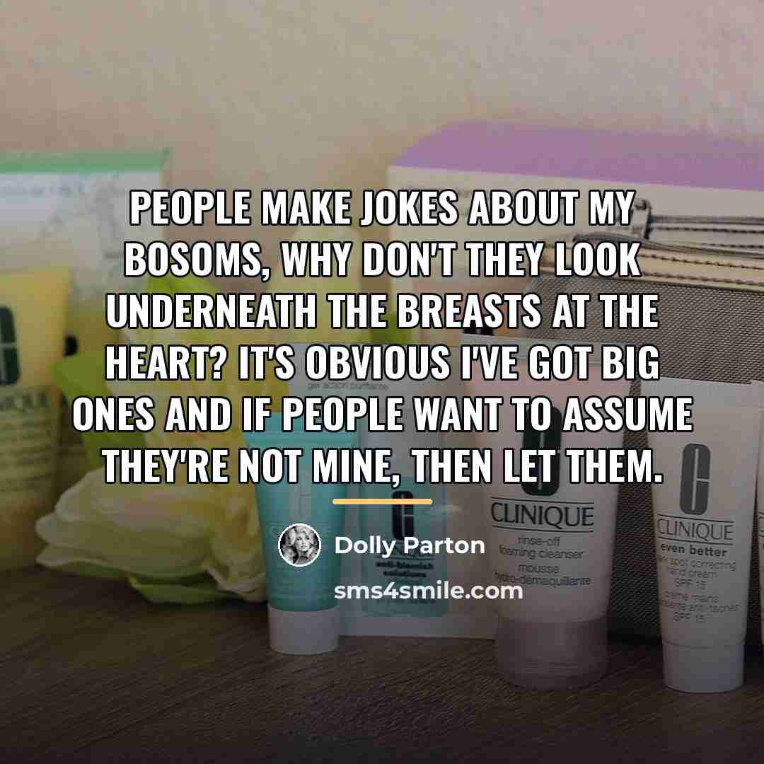 “People make jokes about my bosoms, why don't they look…” quote by Dolly Parton