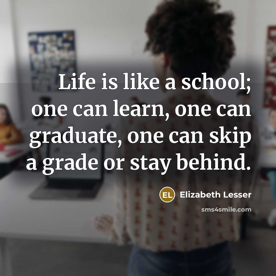 “Life is like a school; one can learn, one can…” quote by Elizabeth Lesser