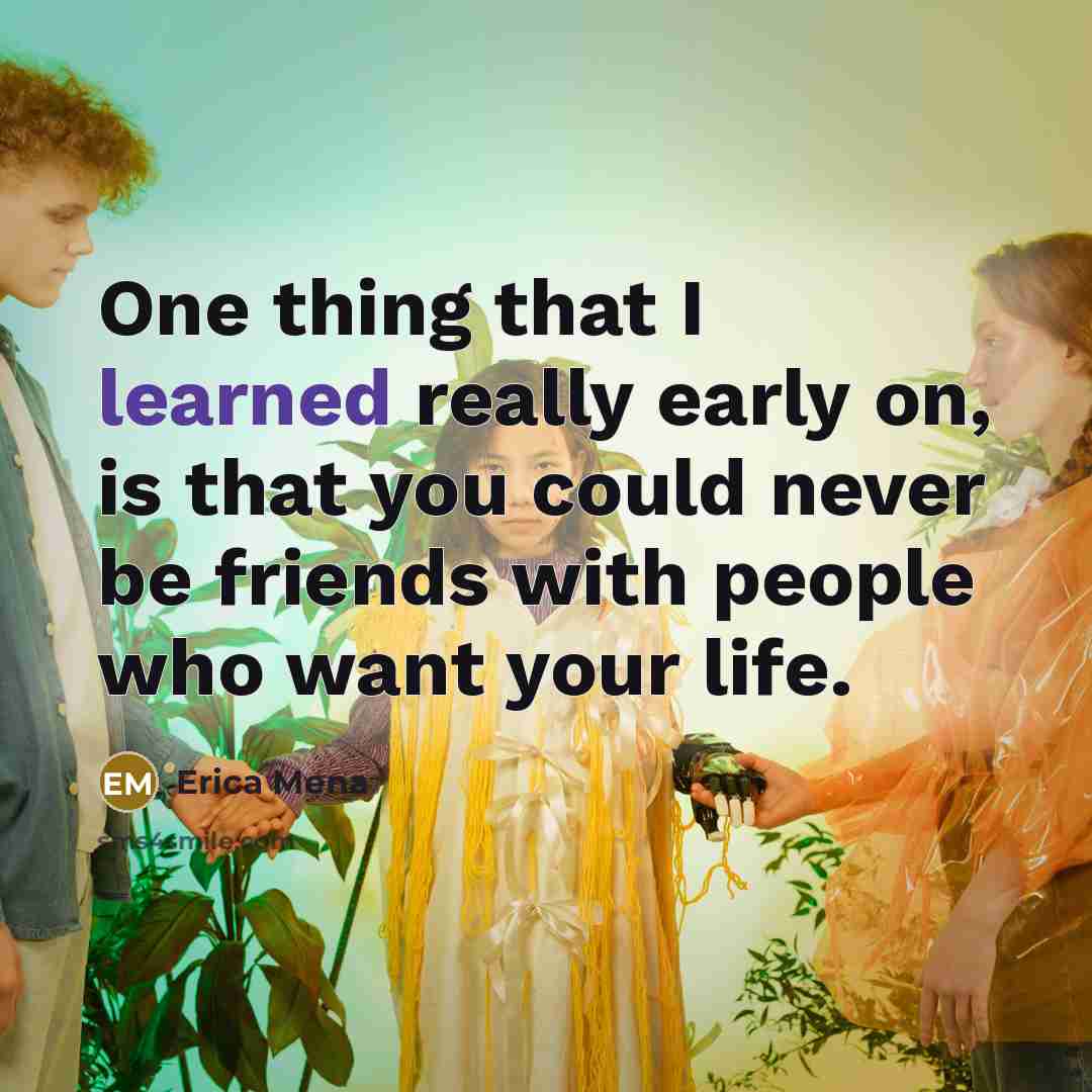 “One thing that I learned really early on, is that…” quote by Erica Mena