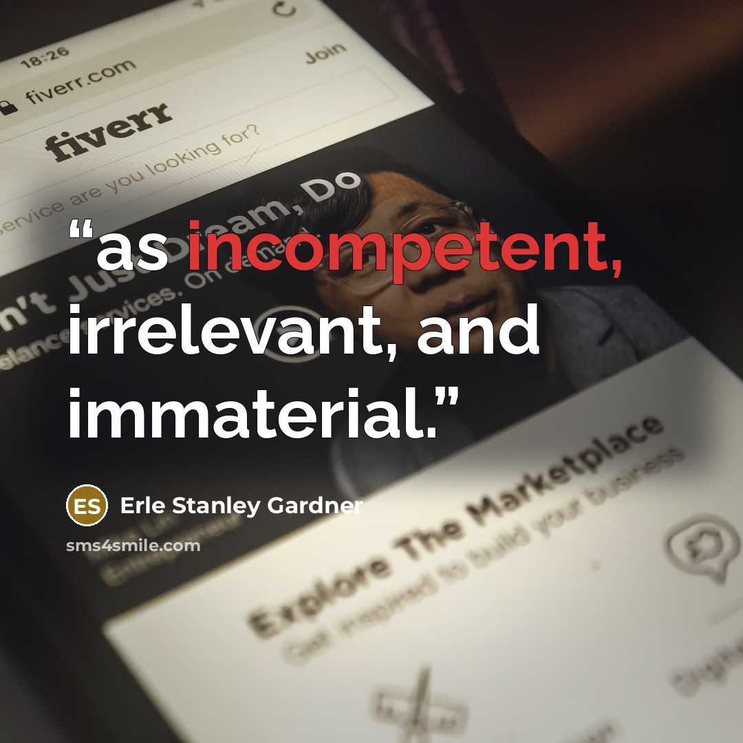“as incompetent, irrelevant, and immaterial.” quote by Erle Stanley Gardner