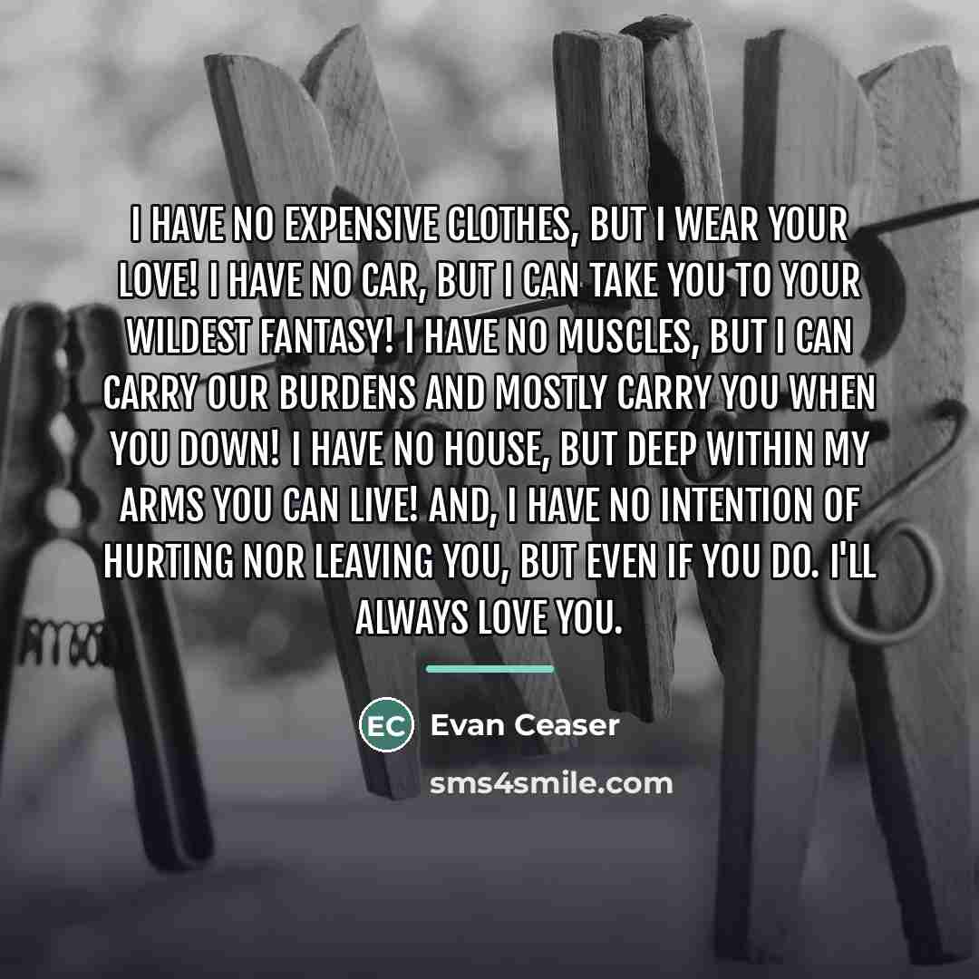 “I have no expensive clothes, but I wear your love!…” quote by Evan Ceaser