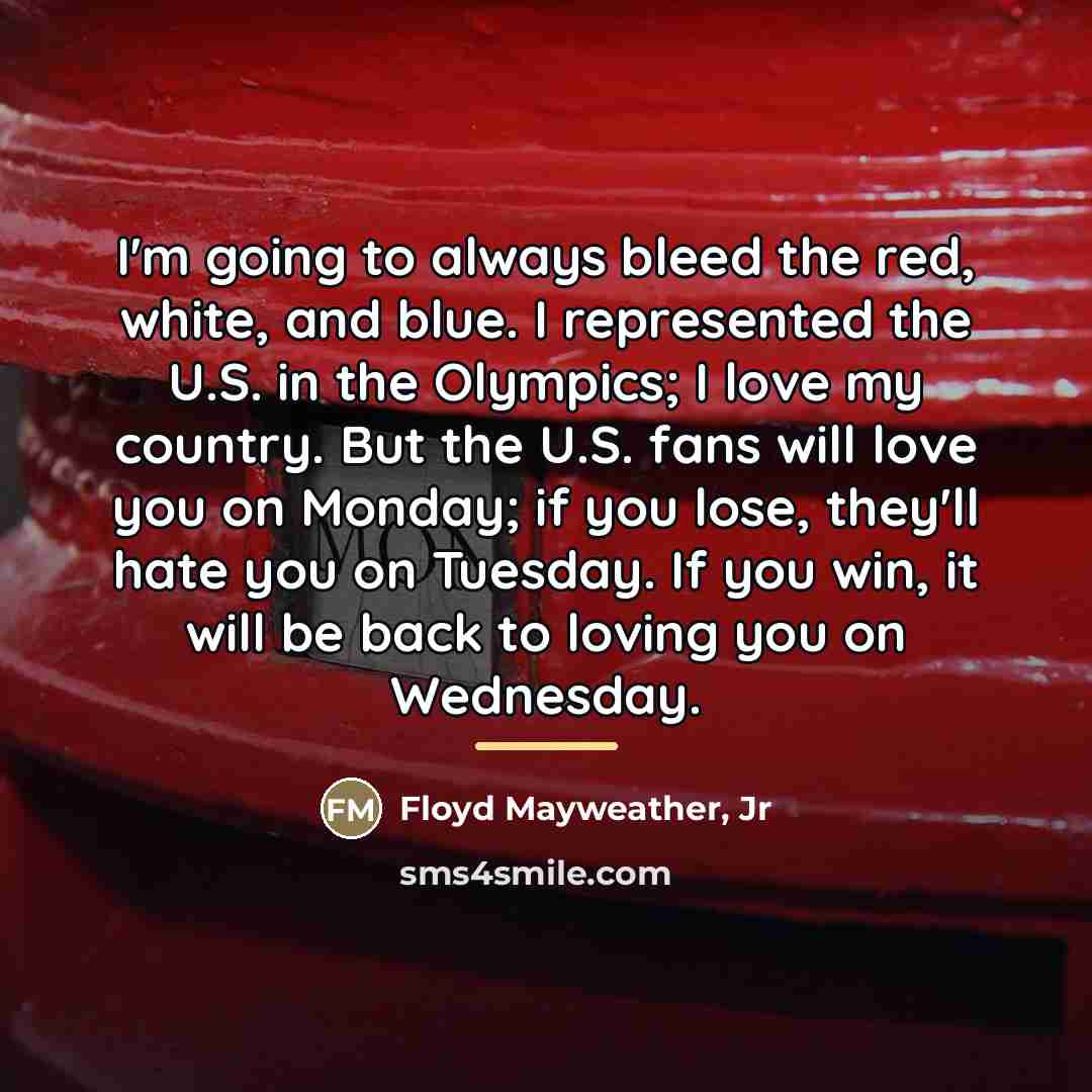 “I'm going to always bleed the red, white, and blue.…” quote by Floyd Mayweather, Jr