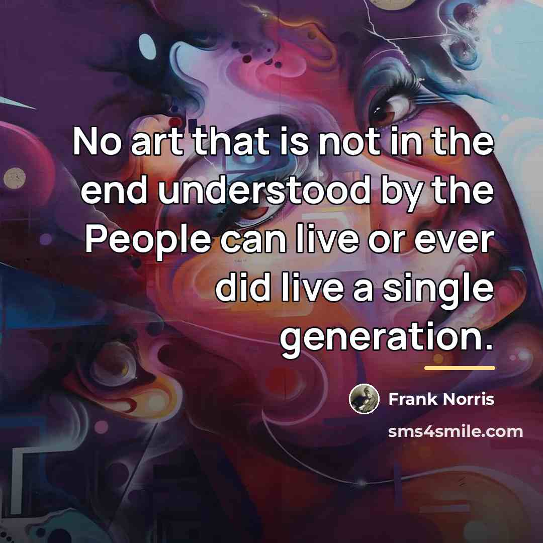 “No art that is not in the end understood by…” quote by Frank Norris