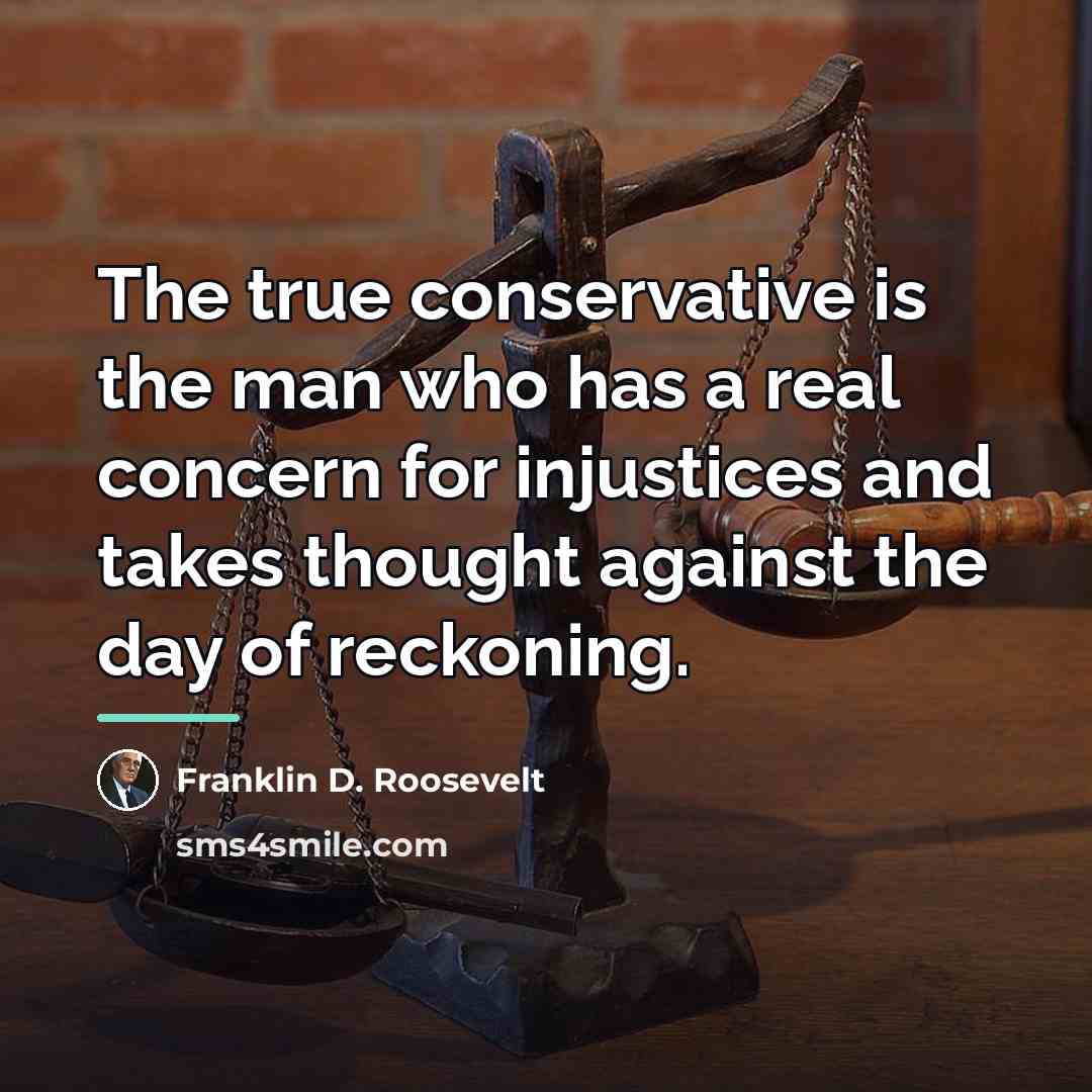 “The true conservative is the man who has a real…” quote by Franklin D. Roosevelt