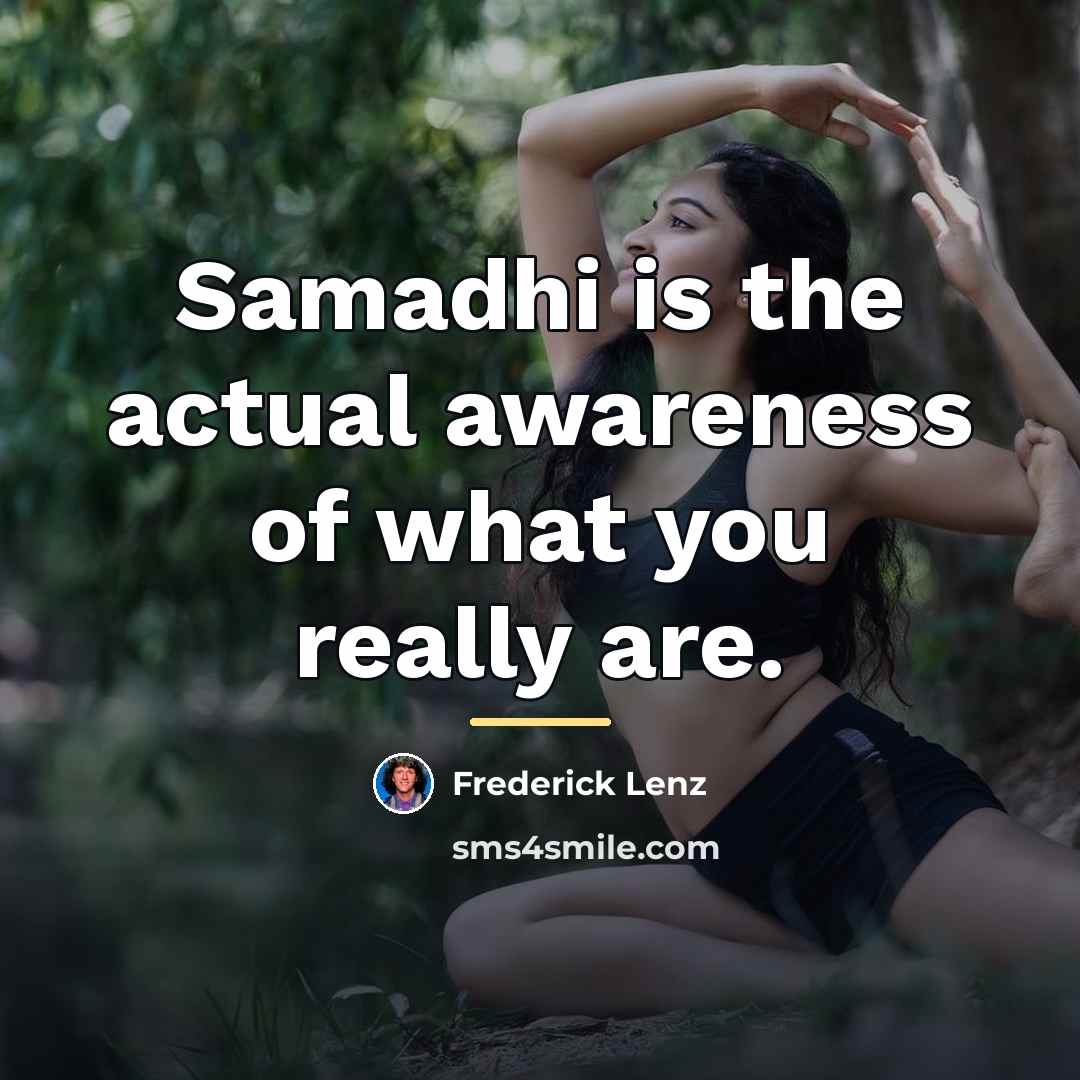 “Samadhi is the actual awareness of what you really are.…” quote by Frederick Lenz