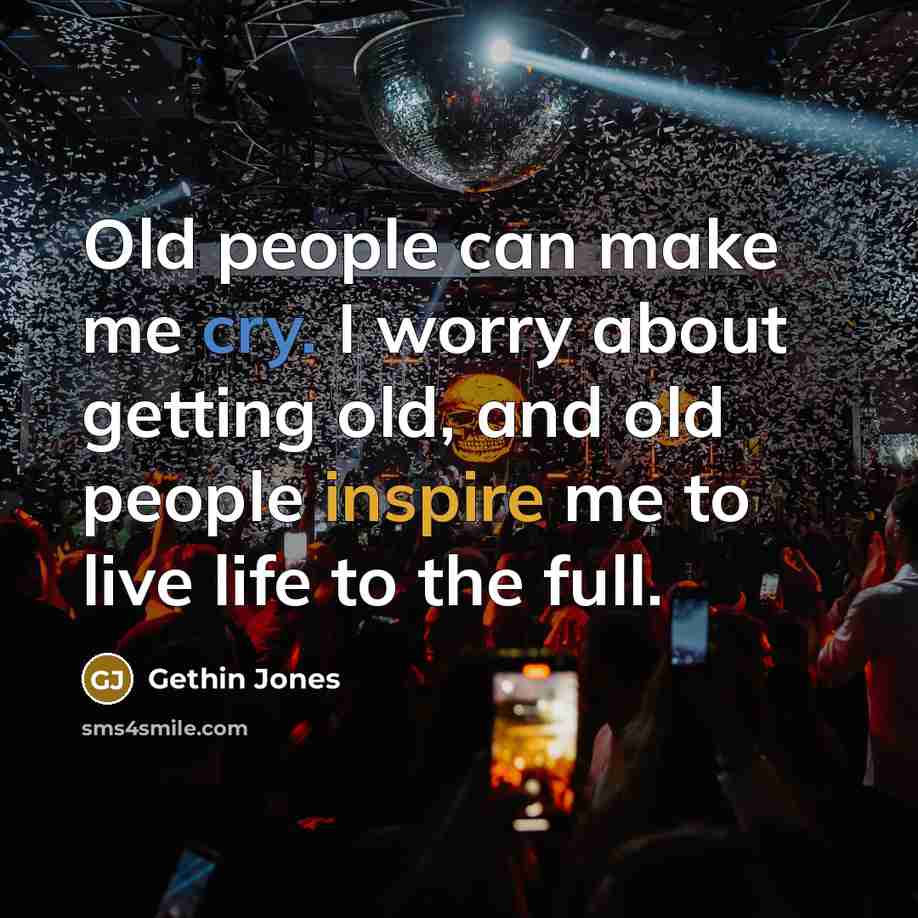 “Old people can make me cry. I worry about getting…” quote by Gethin Jones