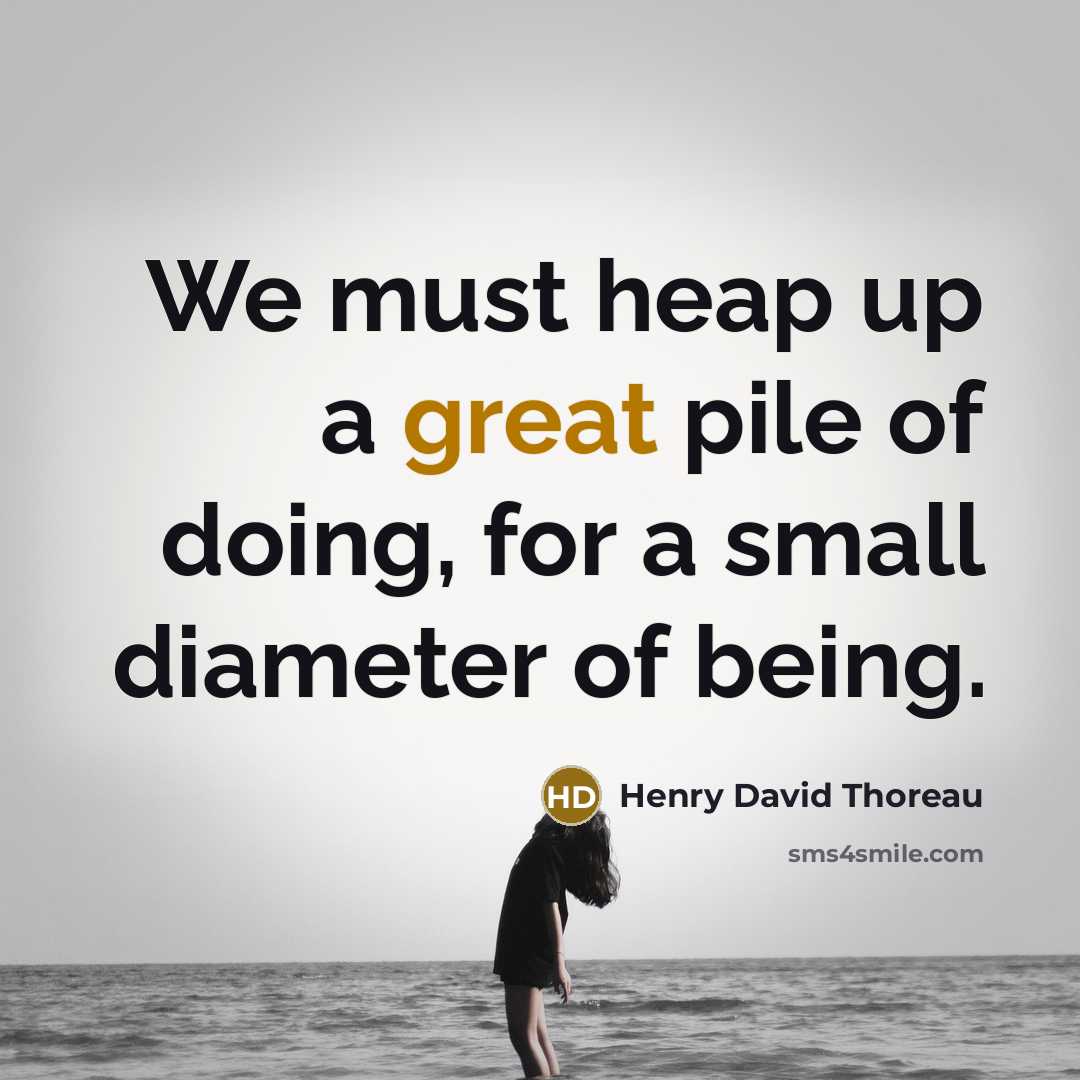 “We must heap up a great pile of doing, for…” quote by Henry David Thoreau
