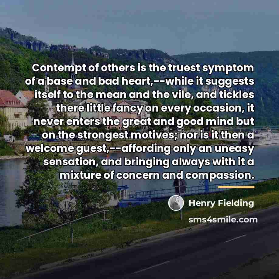 “Contempt of others is the truest symptom of a base…” quote by Henry Fielding