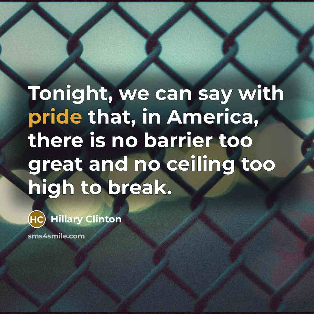“Tonight, we can say with pride that, in America, there…” quote by Hillary Clinton