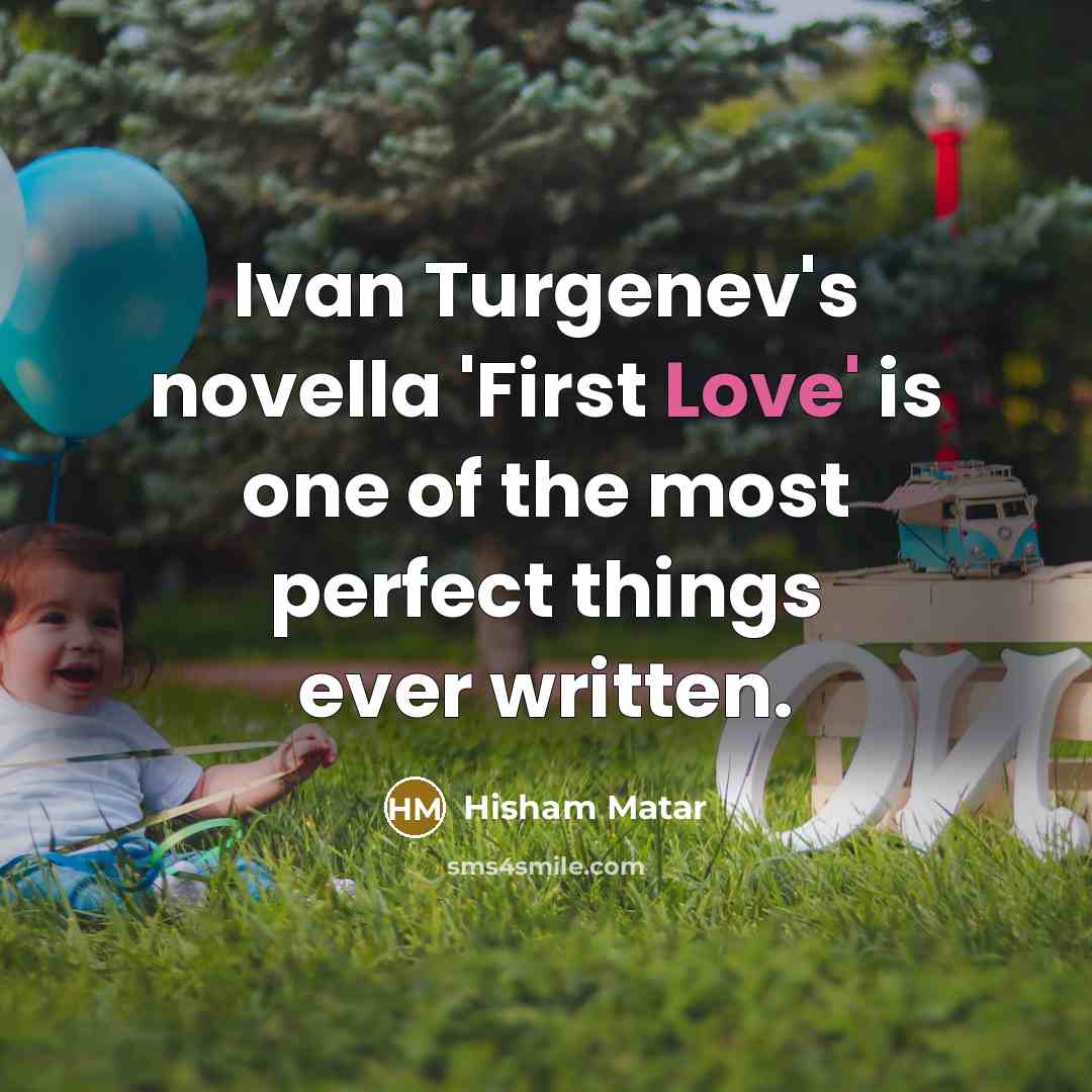 “Ivan Turgenev's novella 'First Love' is one of the most…” quote by Hisham Matar