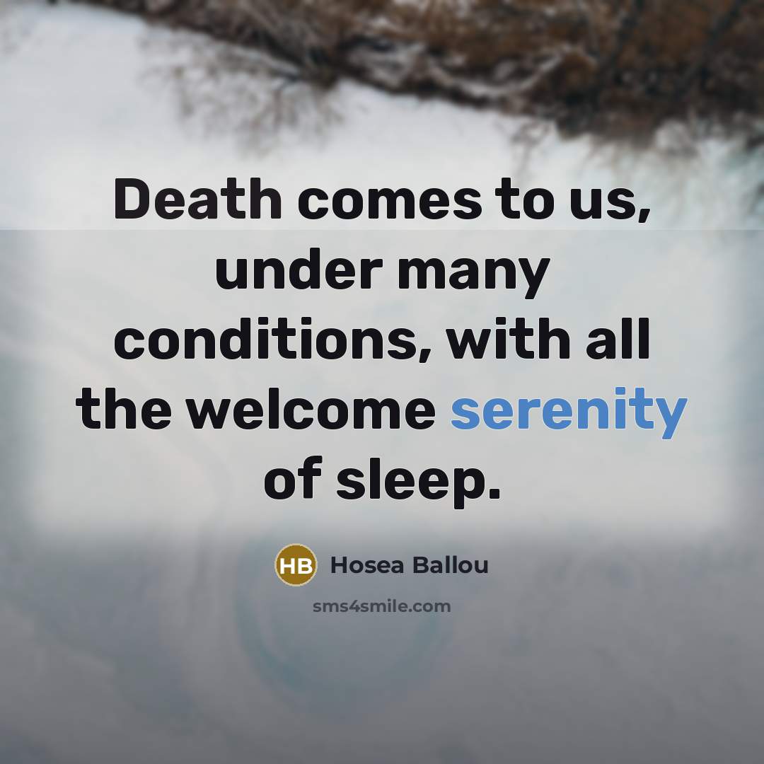 “Death comes to us, under many conditions, with all the…” quote by Hosea Ballou