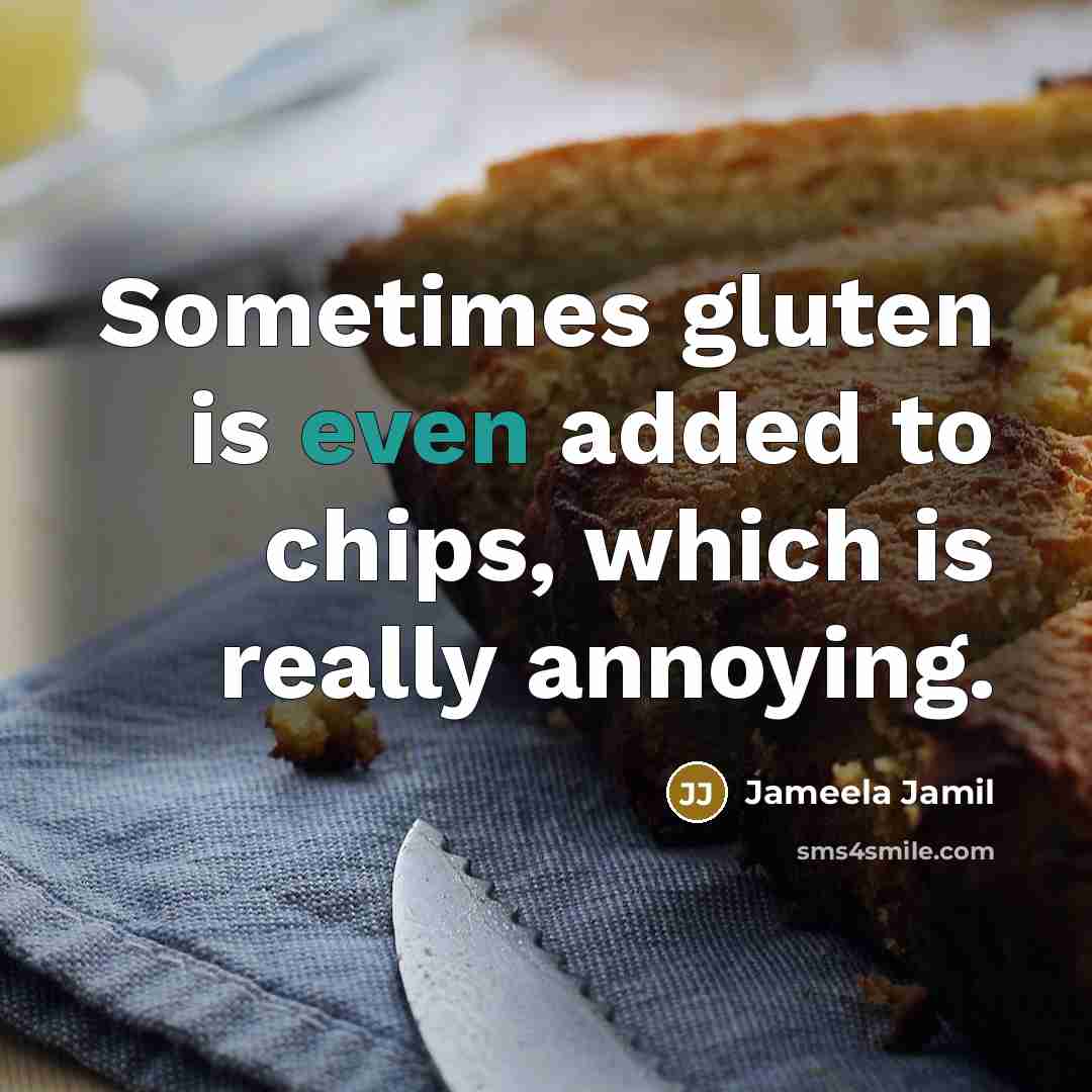“Sometimes gluten is even added to chips, which is really…” quote by Jameela Jamil