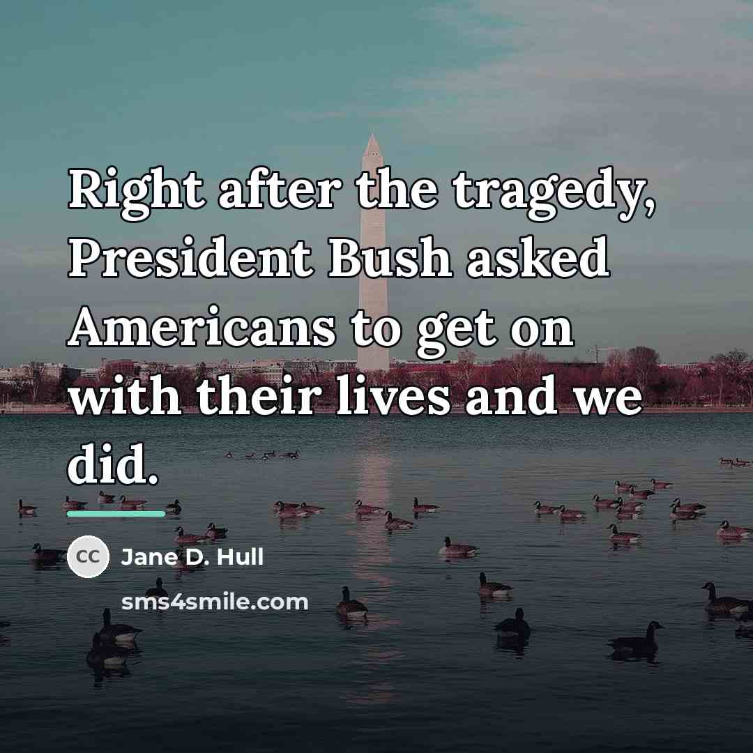 “Right after the tragedy, President Bush asked Americans to get…” quote by Jane D. Hull